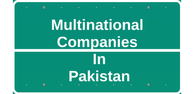 10 Top Multinational Companies in Pakistan 2024